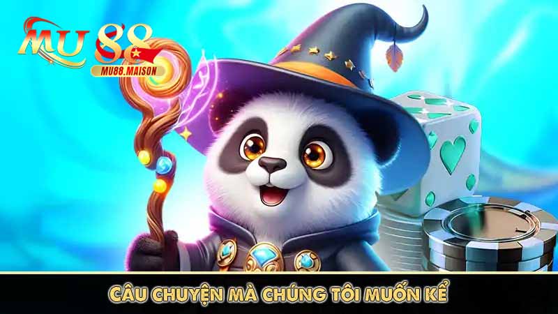Câu chuyện mà chúng tôi muốn kể